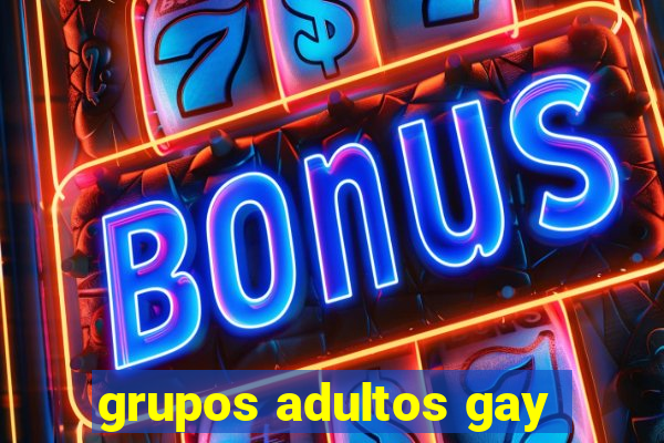 grupos adultos gay